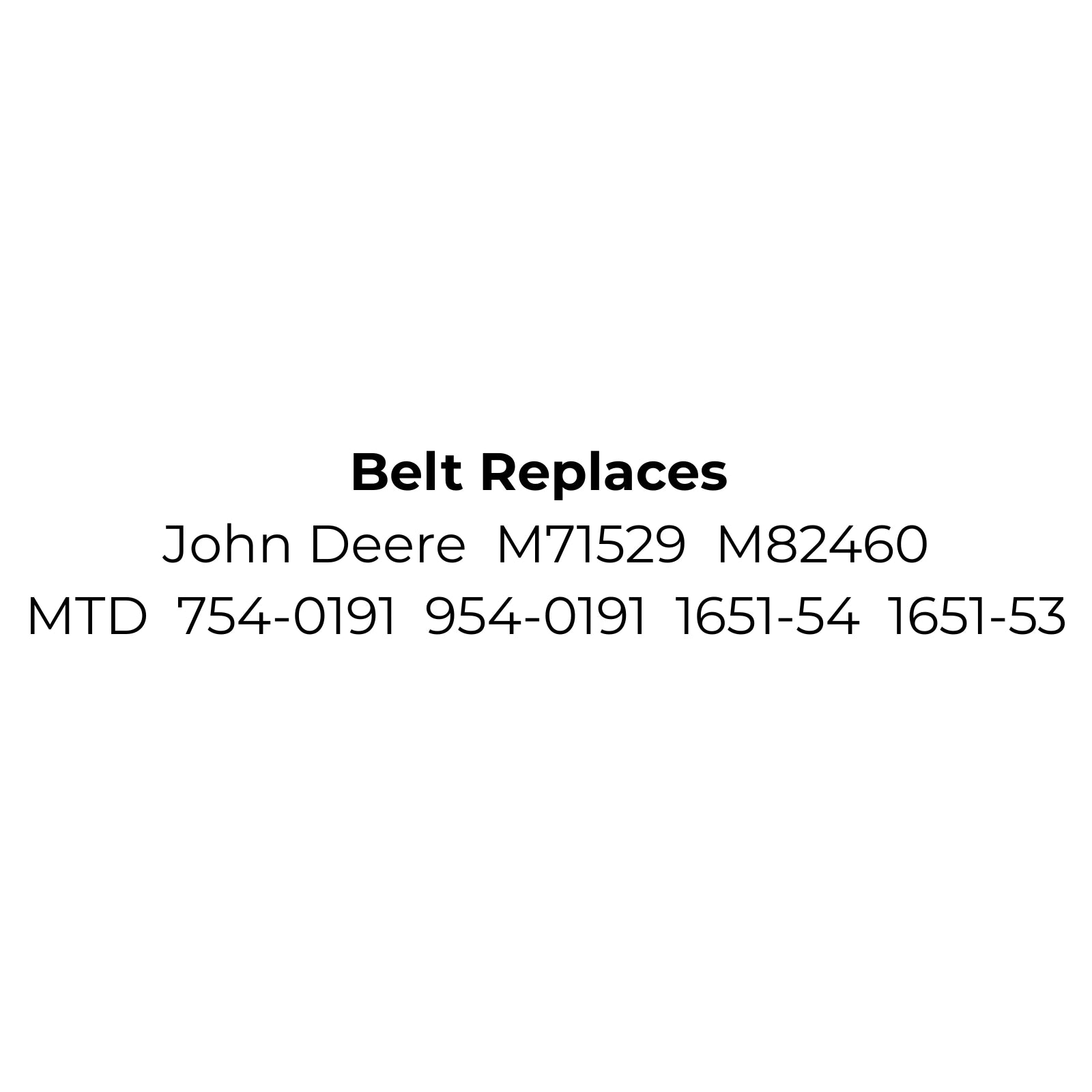 Belt replaces John Deere M71529 or M82460, MTD 754-0191, 954-0191, 1651-54 or 1651-63