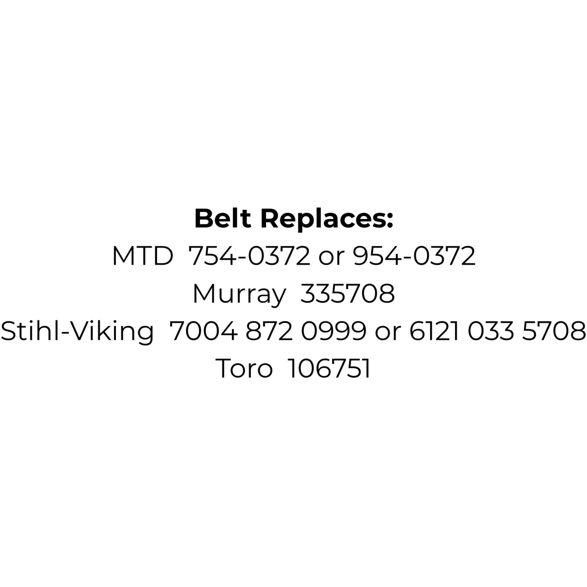 Belt Replaces MTD 754-0372 or 954-0372, Murray 335708, Stihl-Viking 7004 872 0999 or 6121 033 5708 or Toro 106751