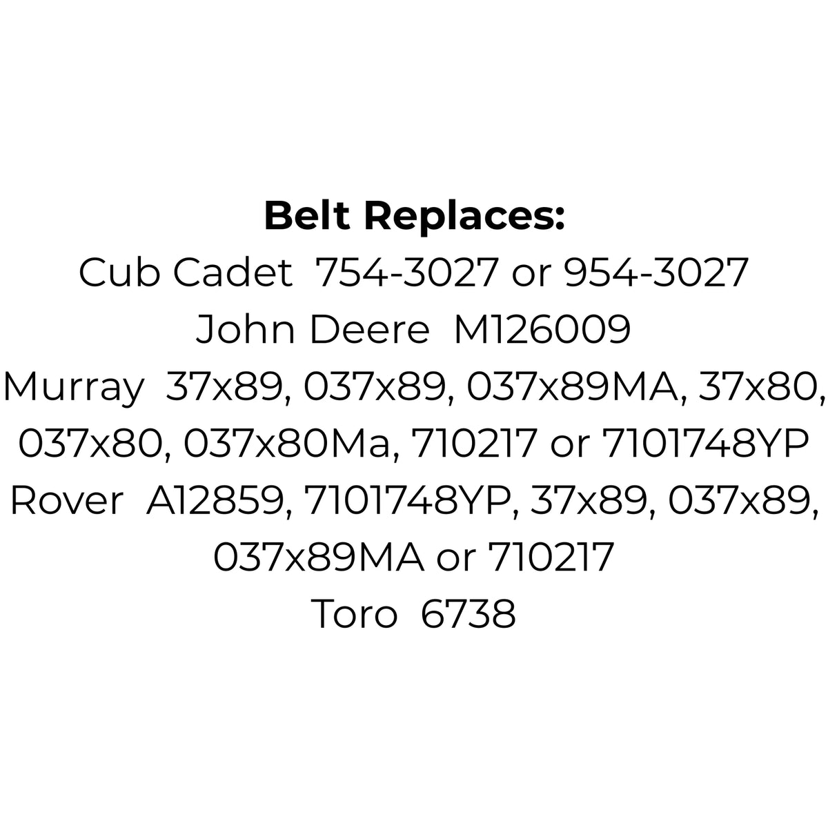 Belt for Cub Cadet 754-3027 954-3027, John Deere M126009, Murray 37x80-MA 37x89-MA 710217 7101748YP Rover A12859 37x89-MA 710217 7101748YP, Toro 6738
