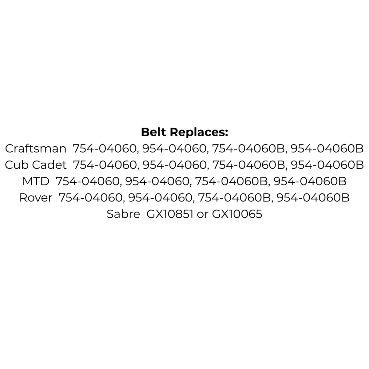 Belt Replaces Craftsman, Cub Cadet, MTD, Rover 754-04060, 954-04060, 754-04060B, 954-04060B or Sabre GX10851 or GX10065