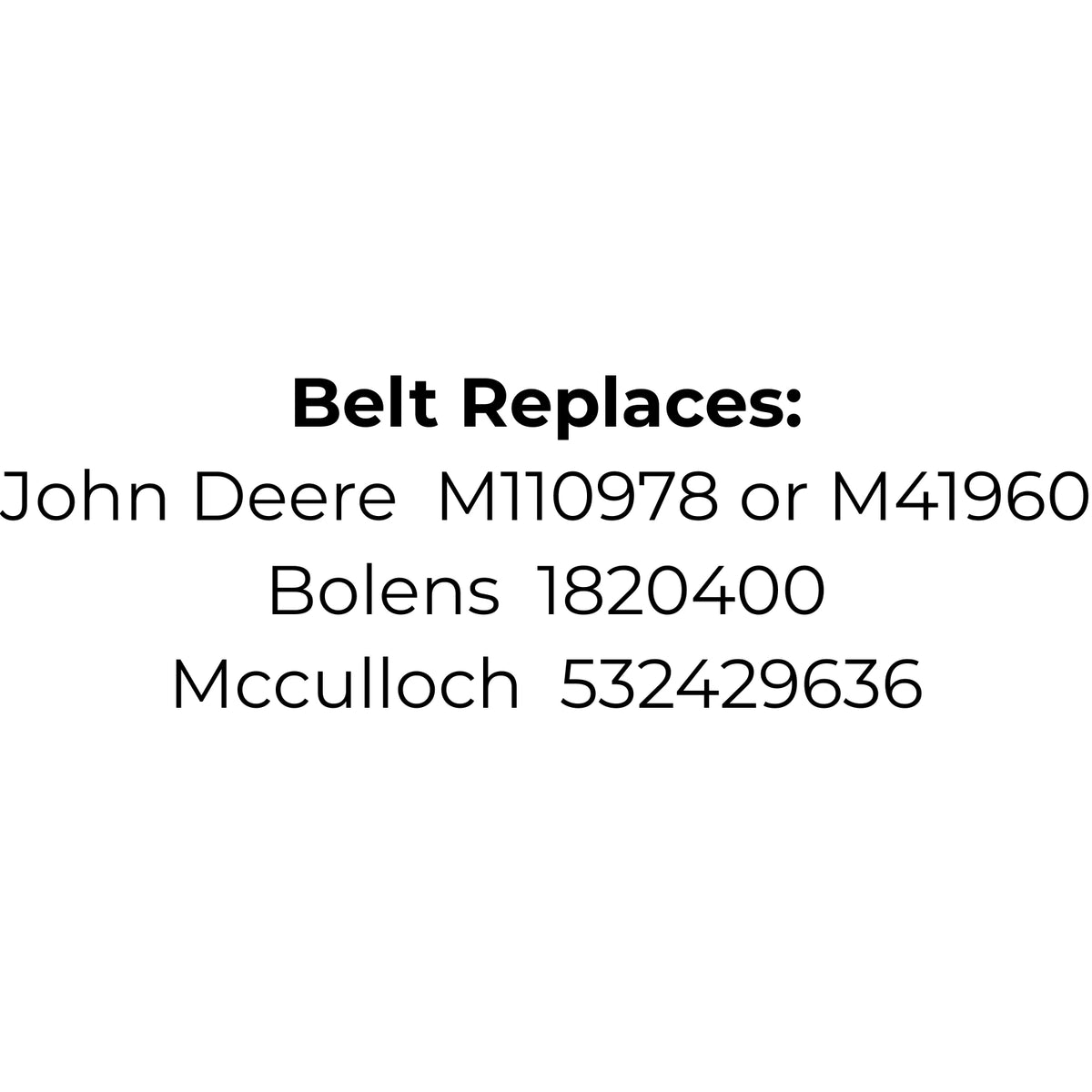 Belt Replaces John Deere M110978 or M41960, Bolens 1820400 or Mcculloch 532429636