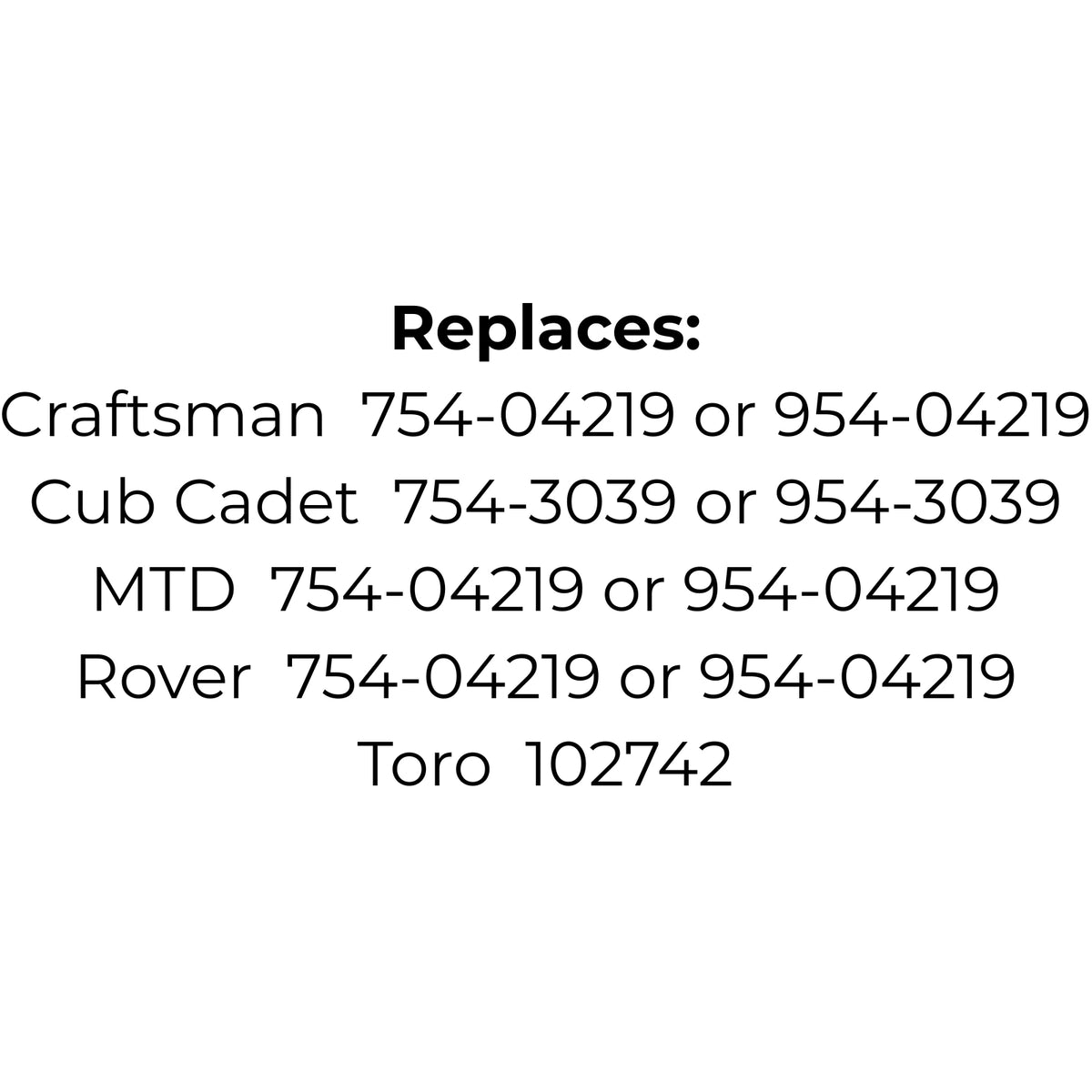 Belt Replaces Craftsman, MTD or Rover 754-04219 or 954-04219, Cub Cadet 754-3039 or 954-3039 or Toro 102742