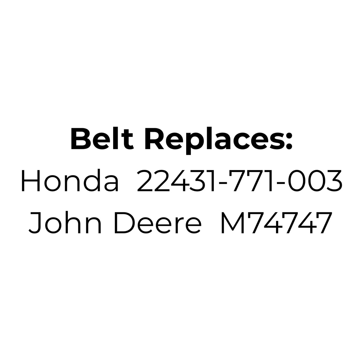 Belt Replaces Honda 22431-771-003 or John Deere M74747