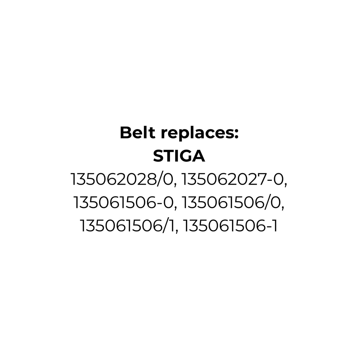 Belt replaces STIGA 135062028/0, 135062027-0, 135061506-0, 135061506/0, 135061506/1, 135061506-1