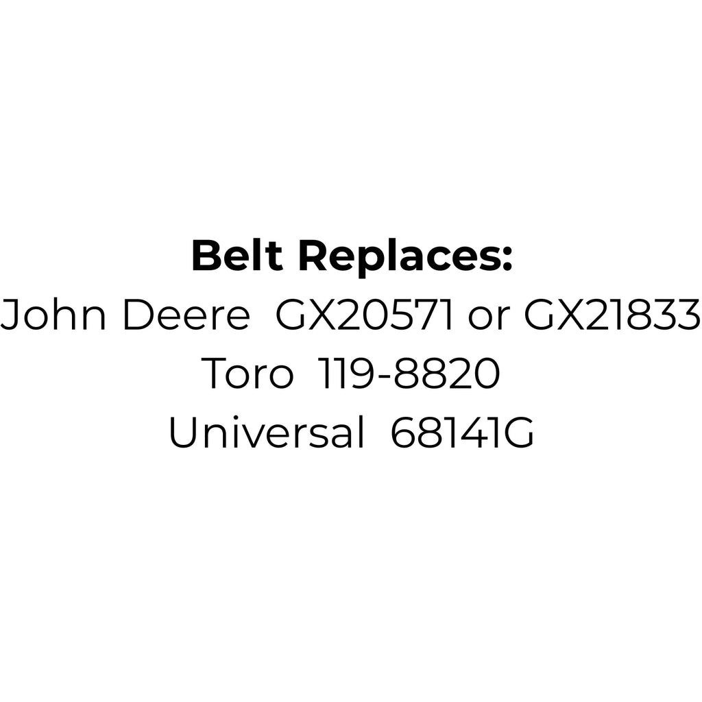 Belt Replaces John Deere GX20571 or GX21833, Toro 119-8820 or Universal 68141G