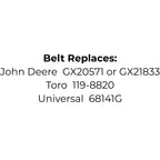 Belt Replaces John Deere GX20571 or GX21833, Toro 119-8820 or Universal 68141G