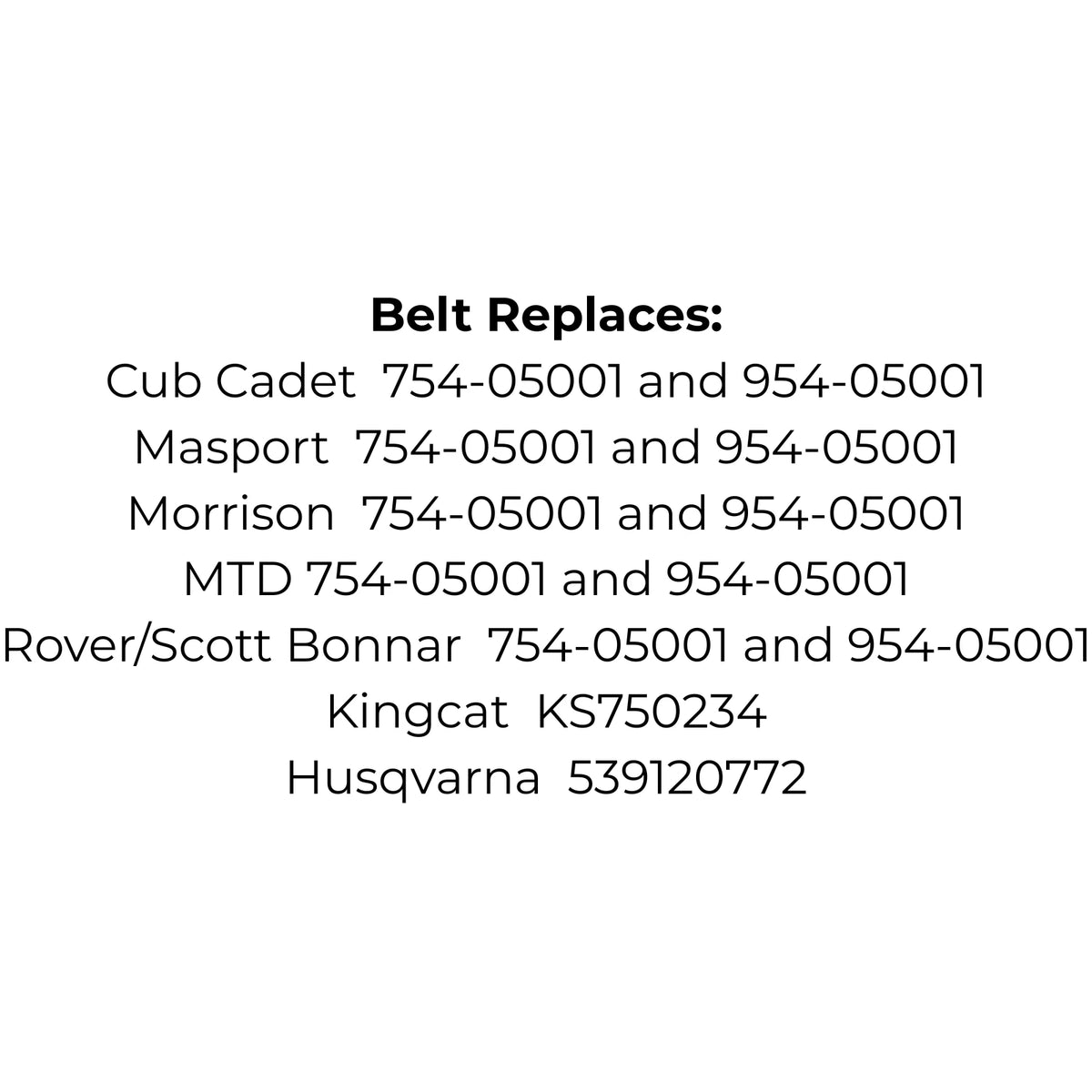 Replaces Cub Cadet, Masport, Morrison, MTD, Rover, Scott Bonnar 754-05001, 954-05001, Kingcat KS750234 or Husqvarna 539120772