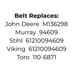 Belt replaces John Deere M136298, Murray 94609, Toro 110-6871, Stihl or Viking 61210094609