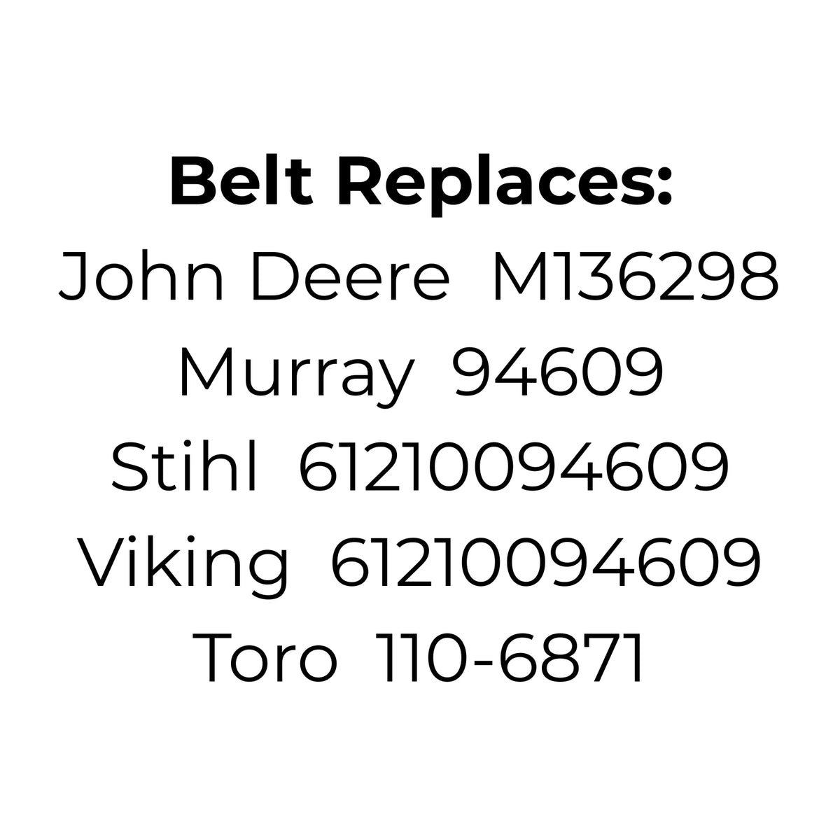 Belt replaces John Deere M136298, Murray 94609, Toro 110-6871, Stihl or Viking 61210094609