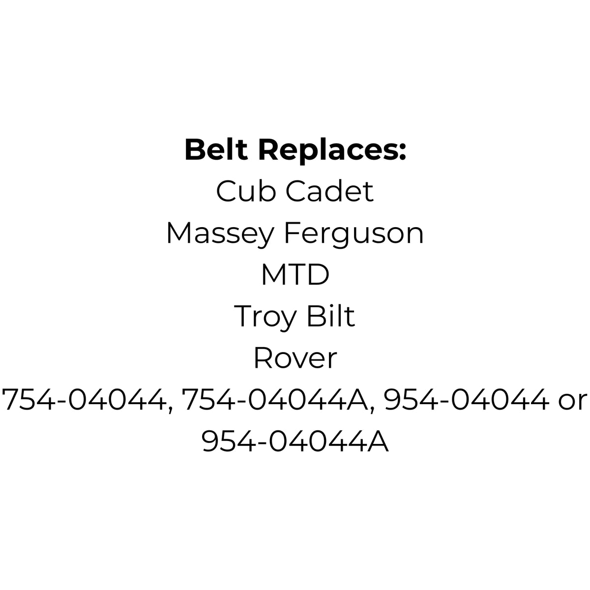 Belt Replaces Cub Cadet, Massey Ferguson, MTD, Troy Bilt or Rover 745-04044, 754-04044A, 954-04044 or 954-04044A