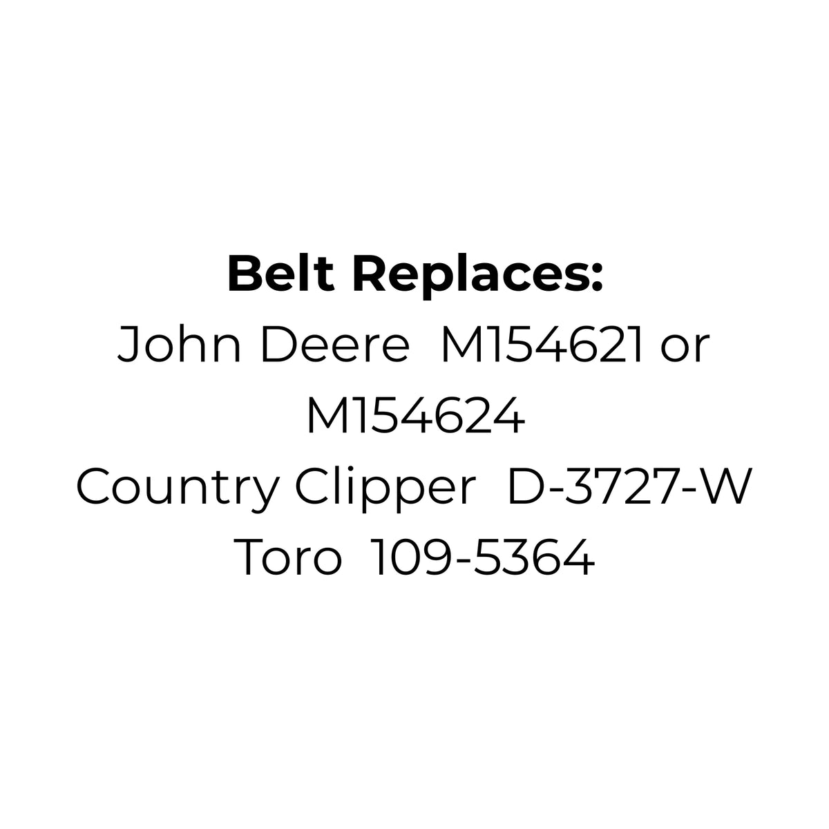 Belt Replaces John Deere M154621 or M154624, Country Clipper D-3727-W or Toro 109-5364