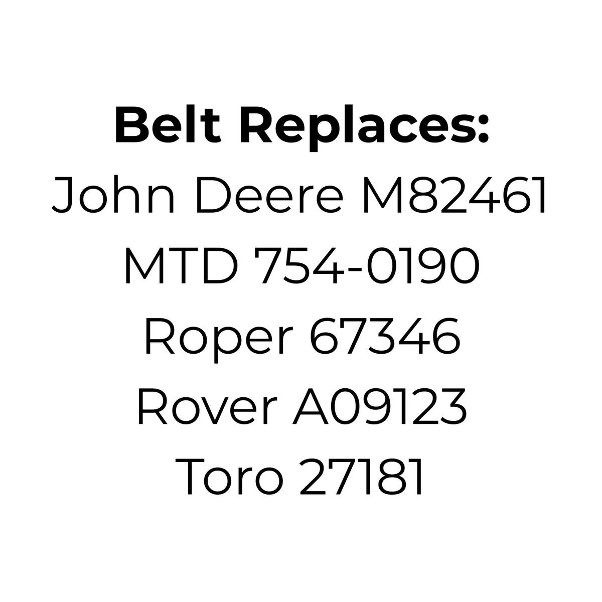 V-belt replaces John Deere M8246, MTD 754-0190, Roper 67346, Rover A09123 or Toro 27181