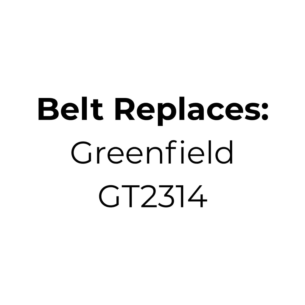 Belt Replaces GT2314 for Greenfield Mini Mow