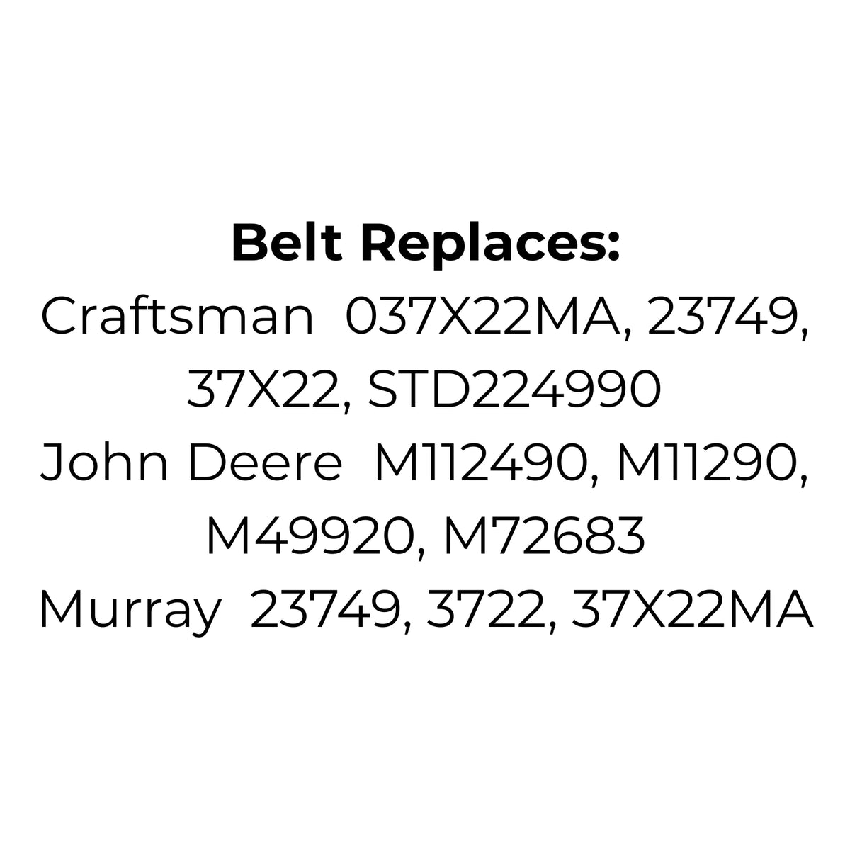 Belt for Craftsman 037X22-MA, 23749, STD224990 | John Deere M112490, M11290, M49920, M72683 | Murray 23749, 3722 and 37X22MA