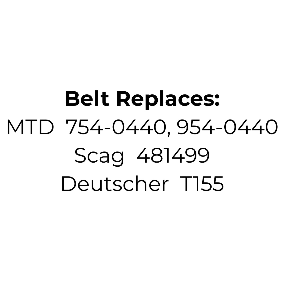 Belt Replaces MTD 754-0440, 954-0440, Scag 481499, Deutscher T155, Dayco L499, Gates 6899