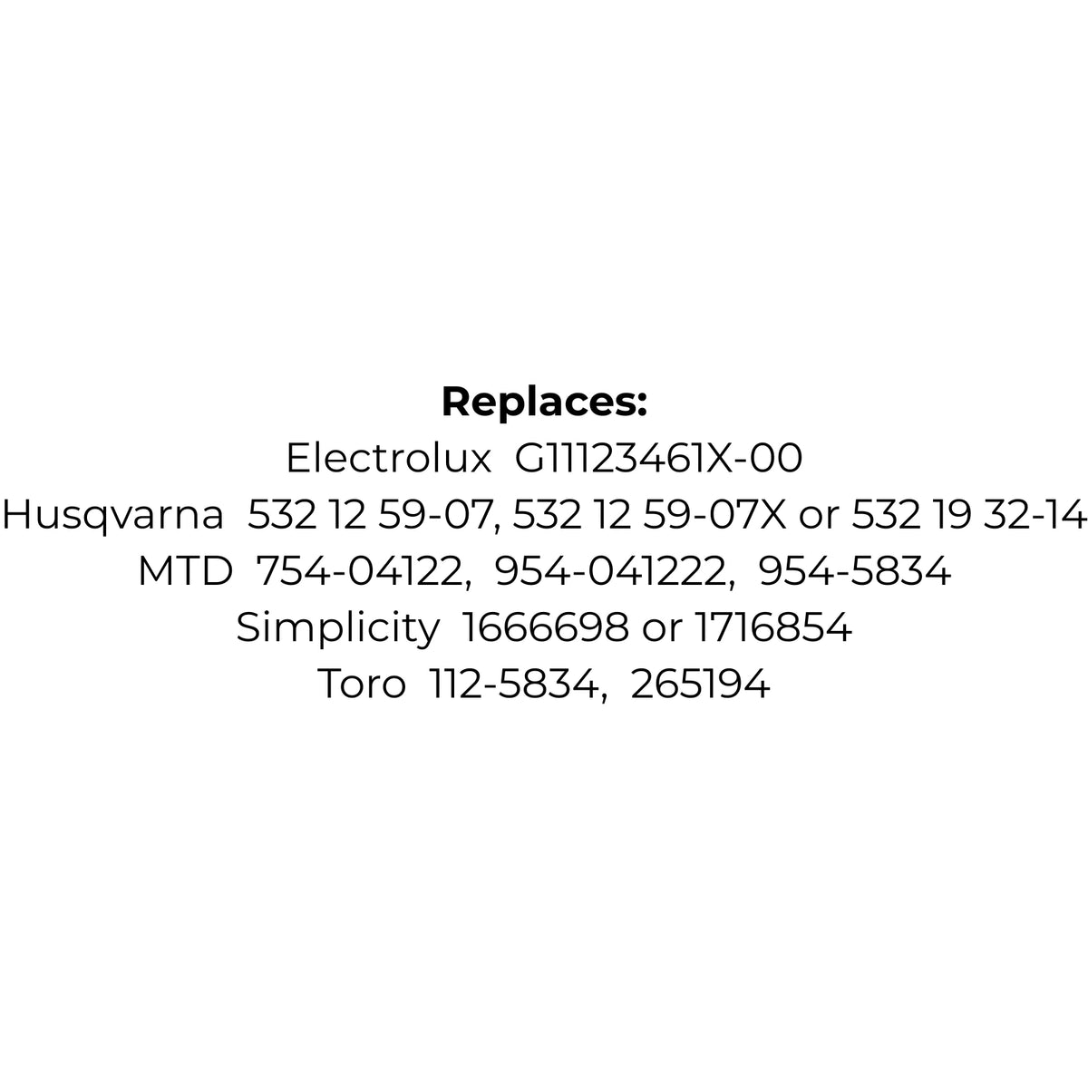Belt for Electrolux G11123461X00, Husqvarna 532125907-X 532193214, MTD 754-04122, 954-041222, 954-5834, Simplicity 1666698 1716854 or Toro 112-5834